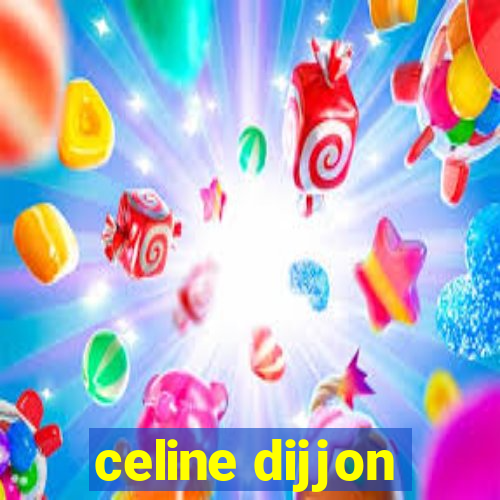 celine dijjon